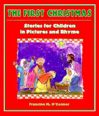 The First Christmas Stories for Children in Pictures and Rhyme
