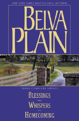 Belva Plain, Three Complete Novels : Blessings, Whispers, and Homecoming