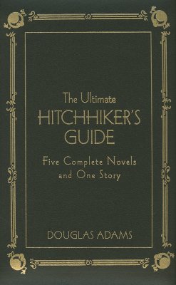 The Ultimate Hitchhiker's Guide: Five Complete Novels and One Story (Deluxe Edition)