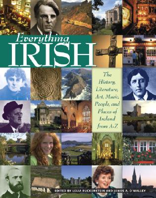 Everything Irish: The History, Literature, Art, Music, People, and Places of Ireland from A-Z