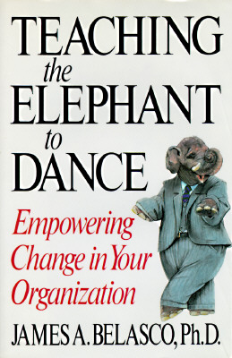 Image for TEACHING THE ELEPHANT TO DANCE : THE MANAGER'S GUIDE TO EMPOWERING CHANGE