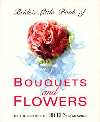 Bride's Littlebook of Bouquets and Flowers; Bride's Littlebook of Bouquets and Flowers