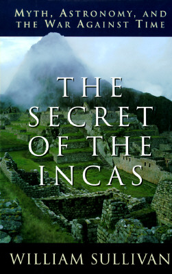 The secret of the Incas : myth, astronomy, and the war against time
