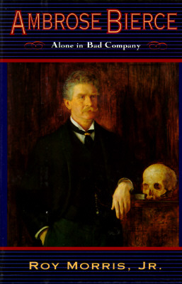 Ambrose Bierce: Alone in Bad Company