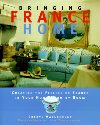 Bringing France Home: Creating the Feeling of France in Your Home Room by Room