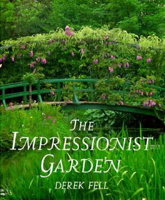 The Impressionist Garden: Ideas and Inspiration from the Paintings and Gardens of the Impressionists (CLARKSON POTTER)