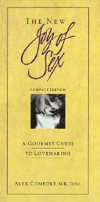 The New Joy of Sex: A Gourmet Guide to Lovemeking in the Nineties -- Compact Edition (Joy of Sex Series)