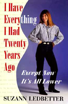 I Have Everything I Had Twenty Years Ago, Except Now It's All Lower