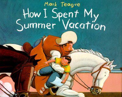 How I Spent My Summer Vacation: (Parents' Choice Award Book for Illustration)