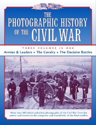 Image for The Photographic History of the Civil War: 3 Volumes in One