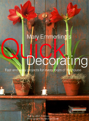 Mary Emmerling's Quick Decorating: Fast and Easy Projects for Every Room of the House (American Country Series)