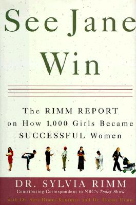 See Jane Win: The Rimm Report on How 1,000 Girls Became Successful Women