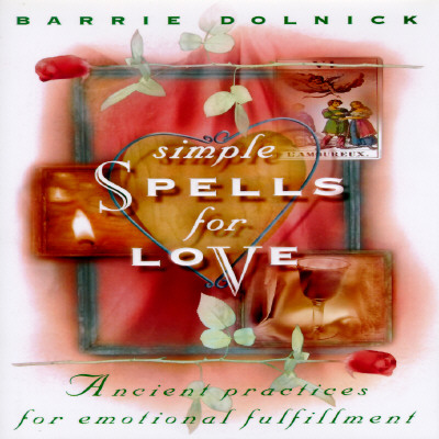 Image for Simple Spells for Love: Ancient Practices for Emotional Fulfillment Simple Spells for Love: Ancient Practices for Emotional Fulfillment