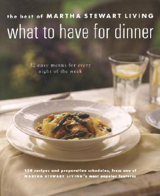 What to Have for Dinner: 32 Easy Menus for Every Night of the Week
