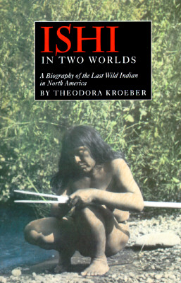 Image for Ishi in Two Worlds: A Biography of the Last Wild Indian in North America
