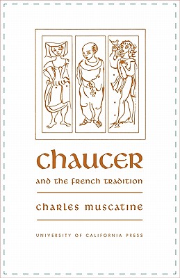 Chaucer and the French Tradition: A Study in Style and Meaning
