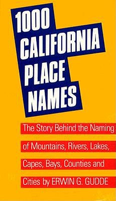 Image for One Thousand California Place Names: The Story Behind the Naming of Mountains, Rivers, Lakes, Capes, Bays, Counties and Cities, Third Revised edition