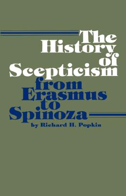 Image for The History of Scepticism from Erasmus to Spinoza The History of Scepticism from Erasmus to Spinoza