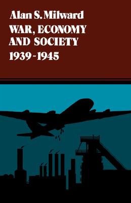War, Economy and Society, 1939-1945 [History of the World Economy in the Twenieth Century, Vol. 5]