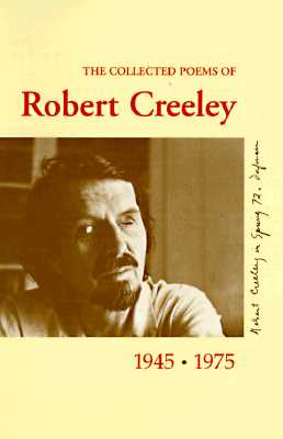 The Collected Poems of Robert Creeley, 1945-1975