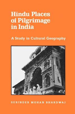 Image for Hindu Places of Pilgrimage in India: A Study in Cultural Geography Hindu Places of Pilgrimage in India: A Study in Cultural Geography