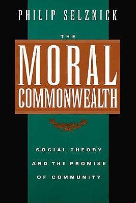 The Moral Commonwealth: Social Theory and the Promise of Community