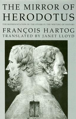 The Mirror of Herodotus: The Representation of the Other in the Writing of History (The New Historicism: Studies in Cultural Poetics)