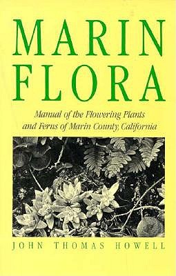 MARIN FLORA: MANUAL OF THE FLOWERING PLANTS AND FERNS OF MARIN COUNTY, CALIFORNIA - SECOND EDITION WITH SUPPLEMENT