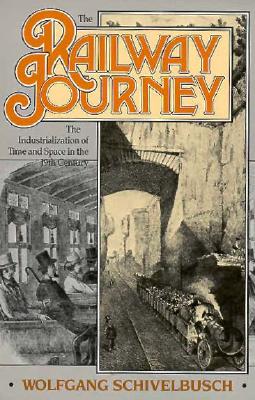 The Railway Journey: The Industrialization of Time and Space in the 19th Century