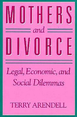 Mothers and Divorce: Legal, Economic, and Social Dilemmas