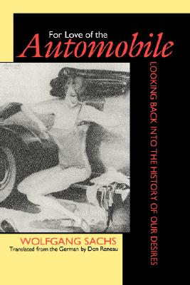 For Love of the Automobile: Looking Back into the History of Our Desires
