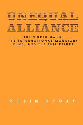 Unequal Alliance: The World Bank, the International Monetary Fund and the Philippines (Studies in International Political Economy) (Volume 19)