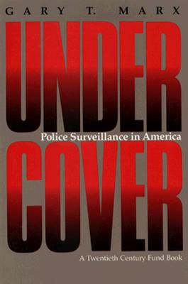 Undercover: Police Surveillance in America (20th Century Fund)