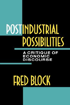 Image for Postindustrial Possibilities: A Critique of Economic Discourse Postindustrial Possibilities: A Critique of Economic Discourse