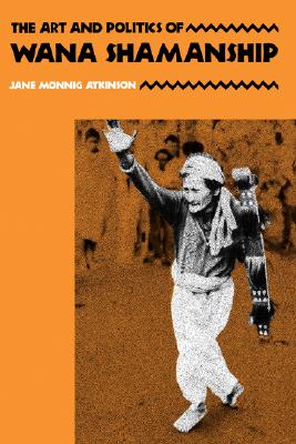 The Art and Politics of Wana Shamanship