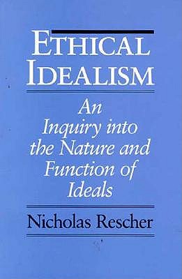 Ethical Idealism: An Inquiry into the Nature and Function of Ideals