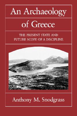 AN ARCHAEOLOGY OF GREECE The Present State and Future Scope of a Discipline
