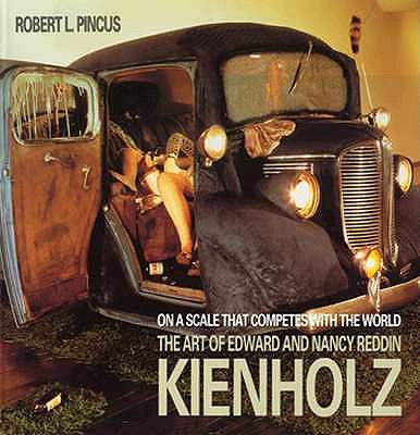 Image for On a Scale that Competes with the World: The Art of Edward and Nancy Reddin Kienholz