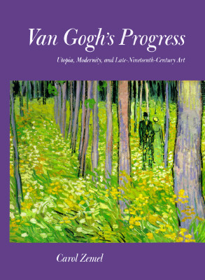 Van Gogh's Progress: Utopia, Modernity, and Late-Nineteenth-Century Art