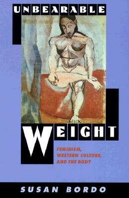 Unbearable Weight: Feminism, Western Culture, and the Body