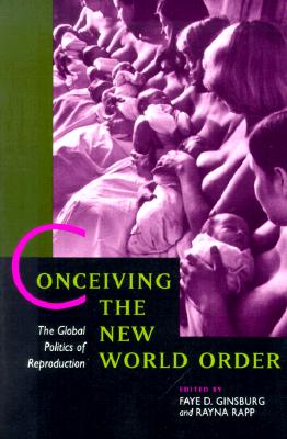 Image for Conceiving the New World Order: The Global Politics of Reproduction Conceiving the New World Order: The Global Politics of Reproduction