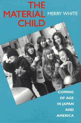 The Material Child: Coming of Age in Japan and America