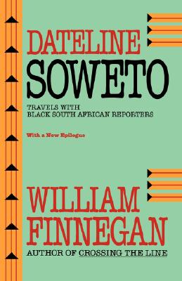 Dateline Soweto: Travels with Black South African Reporters