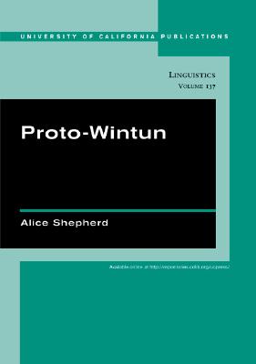 Proto-Wintun (University of California Publications Linguistics Vol. 137) (Volume 137)