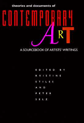 Image for Theories and Documents of Contemporary Art: A Sourcebook of Artists' Writings (California Studies in the History of Art)