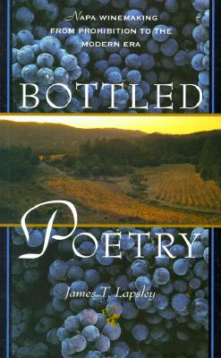 Image for Bottled Poetry: Napa Winemaking from Prohibition to the Modern Era