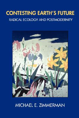 Image for Contesting Earth's Future: Radical Ecology and Postmodernity