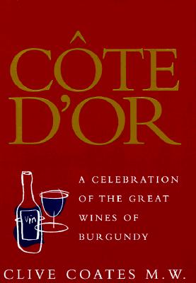 Image for Côte D'Or: A Celebration of the Great Wines of Burgundy
