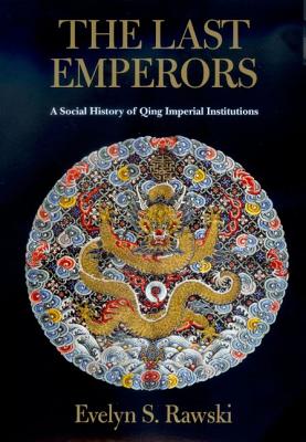 Image for The Last Emperors: A Social History of Qing Imperial Institutions