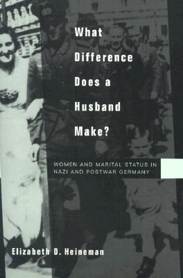What Difference Does a Husband Make: Women and Marital Status in Nazi and Postwar Germany